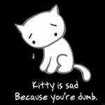Китти Kitty is sad because you're dumb смайлы